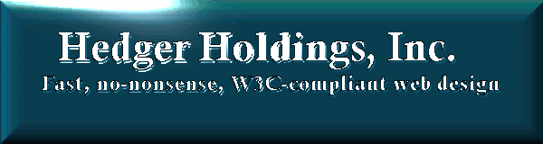 Hedger Holdings, Inc. - Fast, no-nonsense W3C-compliant web design.