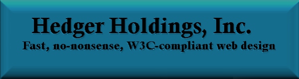 Hedger Holdings, Inc. - Fast, no-nonsense W3C-compliant web design.